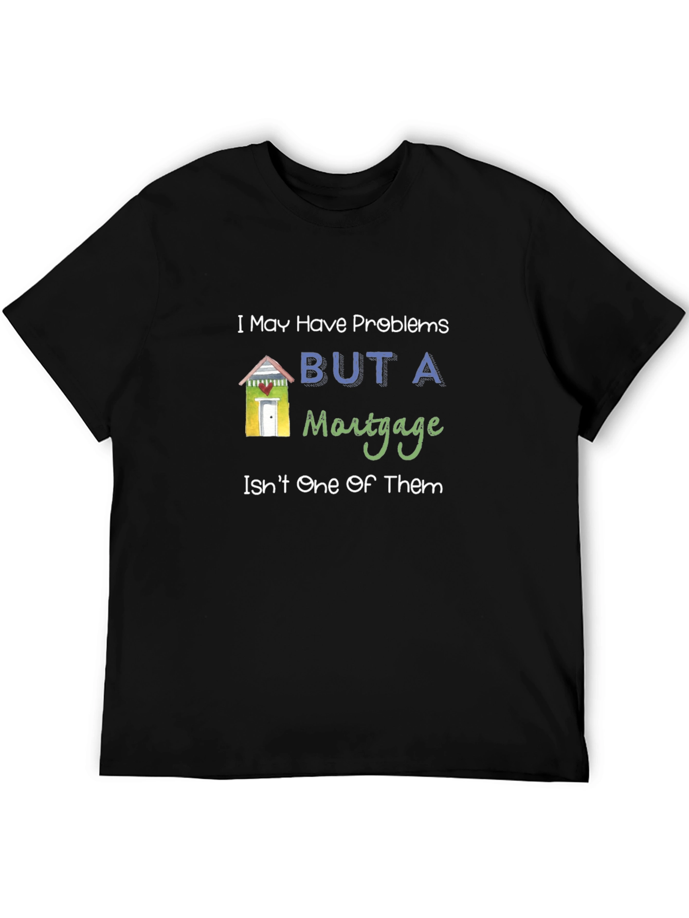 Funny Mortgage Humor Graphic T-Shirt