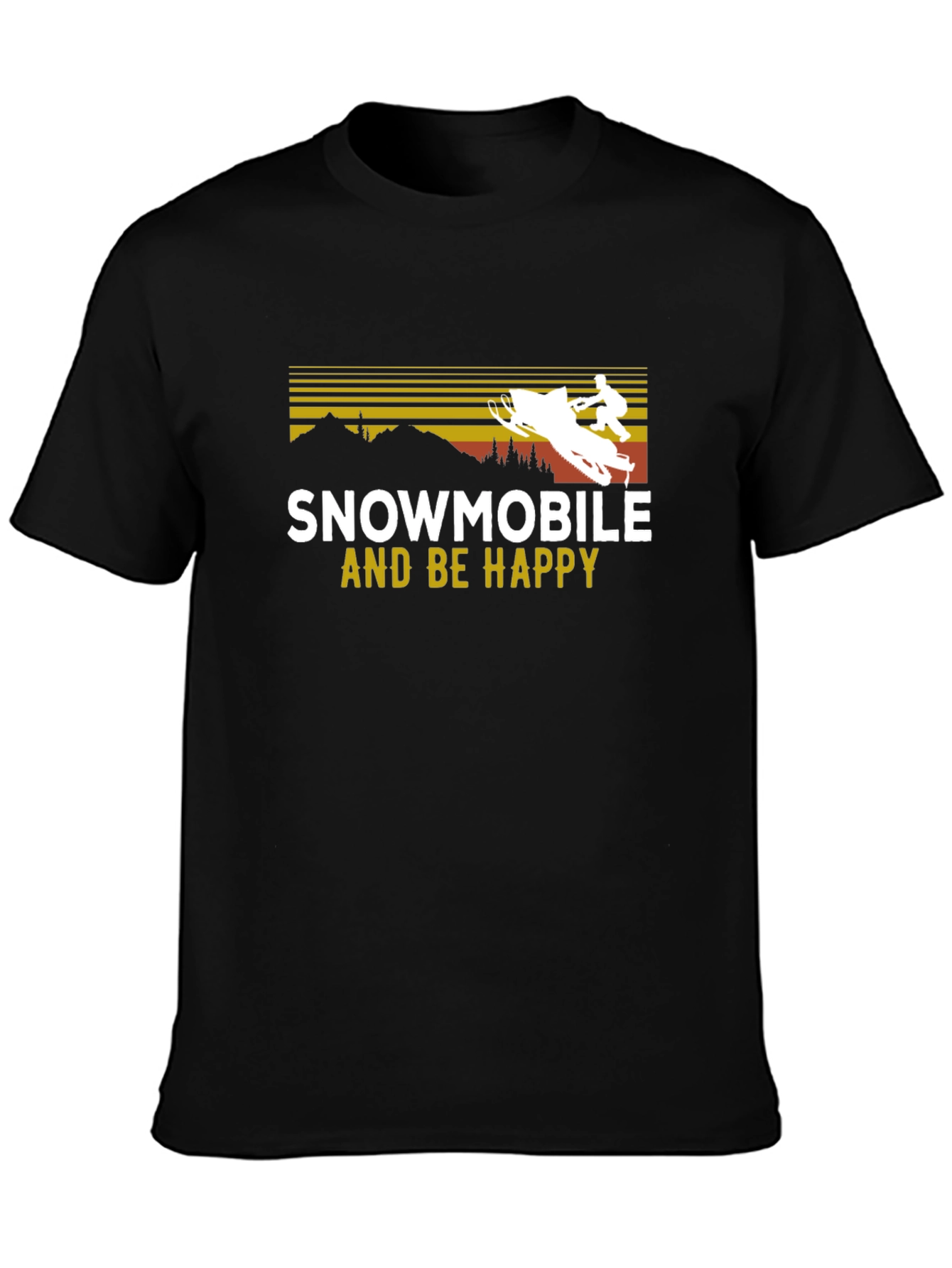 Snowmobile and Be Happy T-Shirt