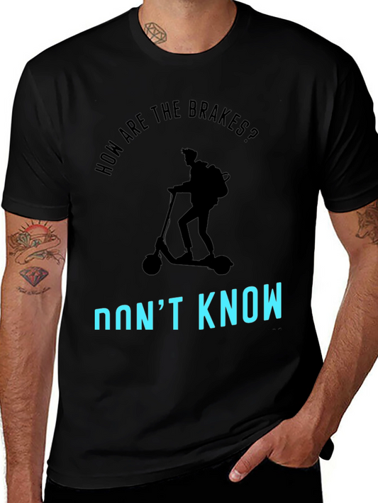 Funny Scooter T-Shirt: How Are The Brakes? Dont Know!