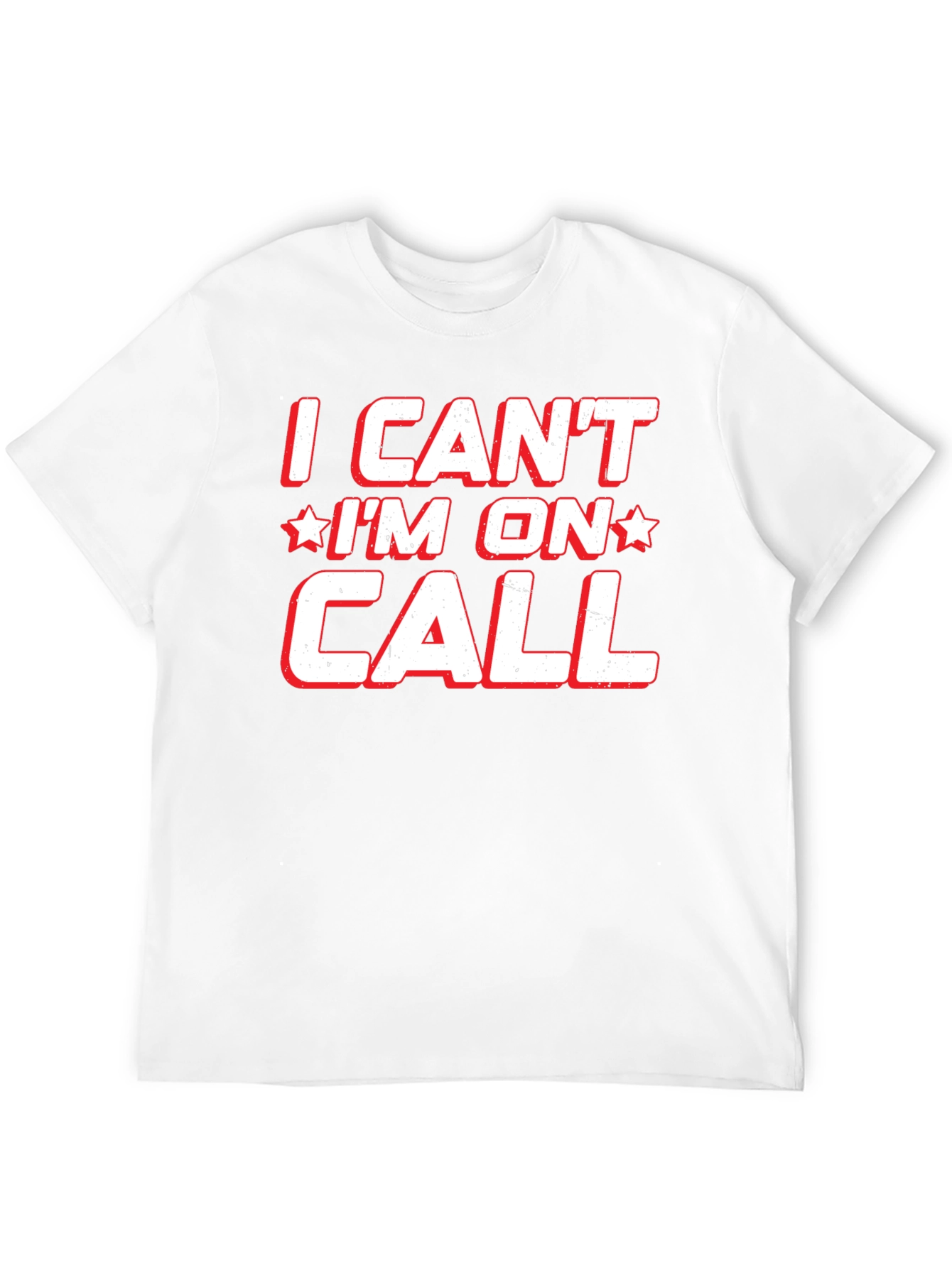 I Cant Im On Call T-Shirt