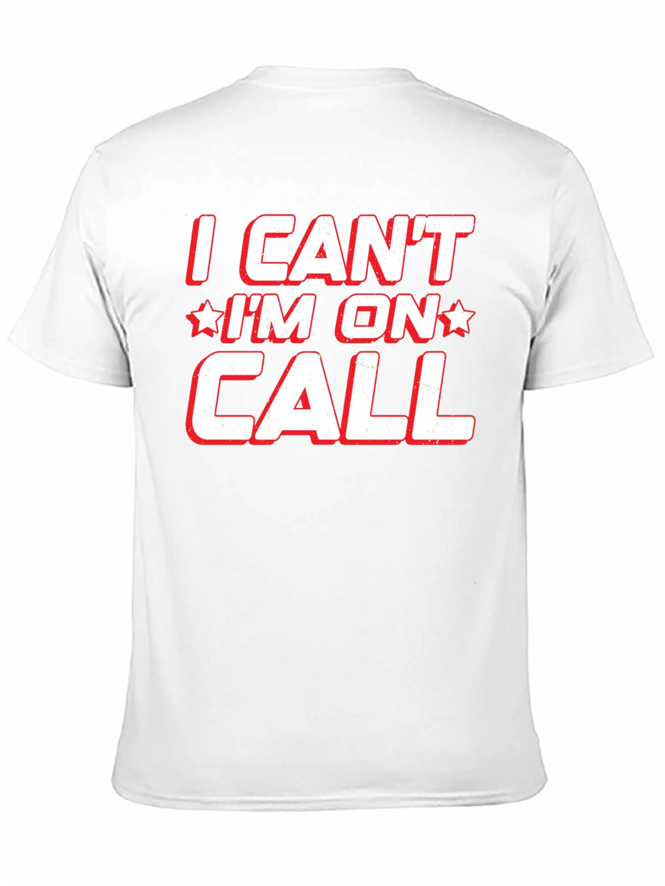 I Cant Im On Call T-Shirt