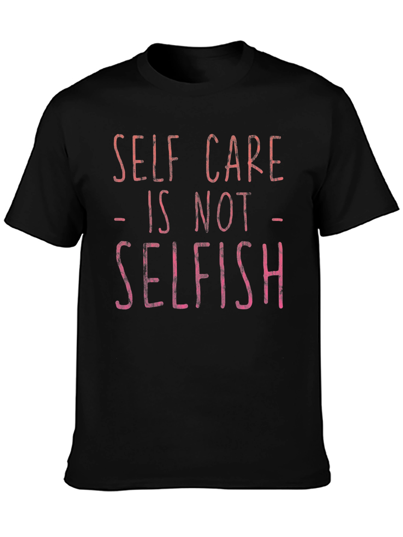 Self Care is Not Selfish Graphic Tee