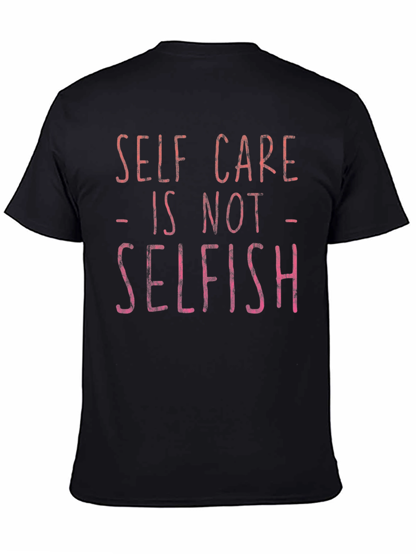 Self Care is Not Selfish Graphic Tee