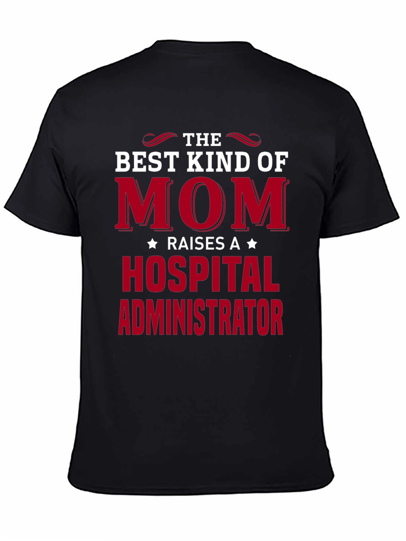 Best Mom Raises Hospital Administrator T-Shirt