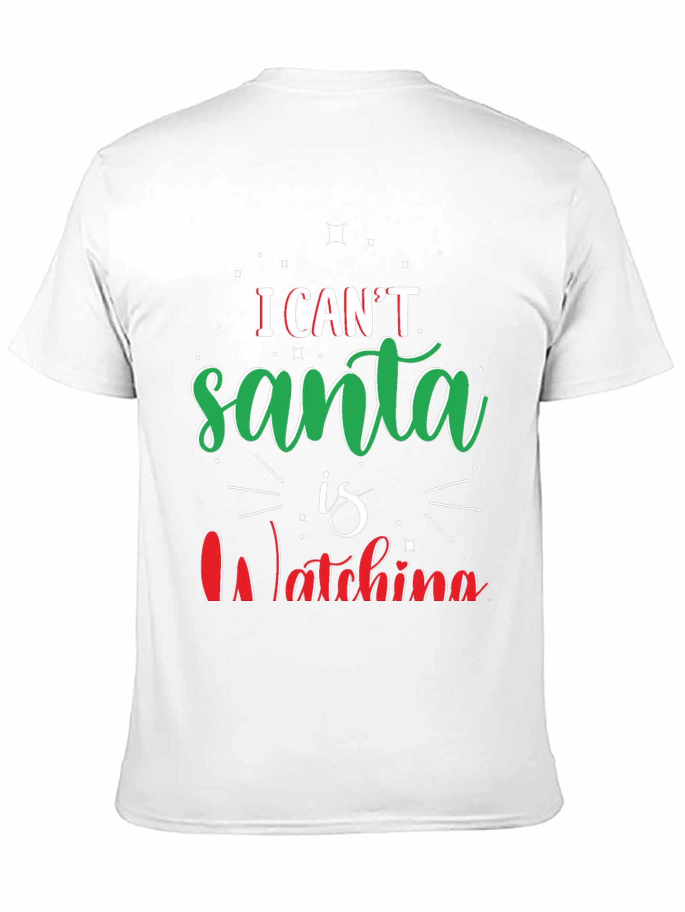 I Cant Santa Is Watching Christmas T-Shirt