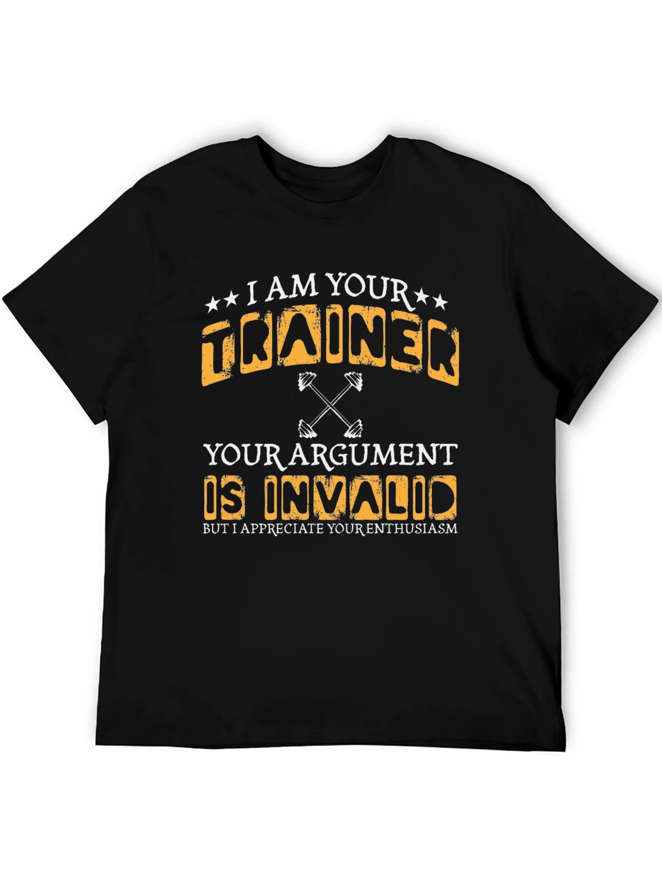 I Am Your Trainer Funny Gym T-Shirt