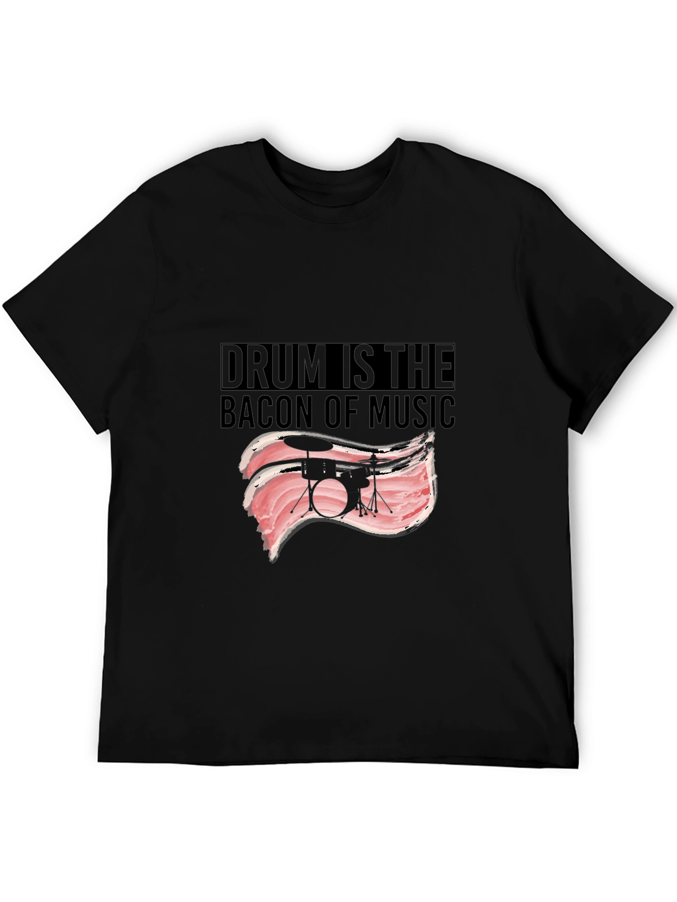Drum is the Bacon of Music T-Shirt
