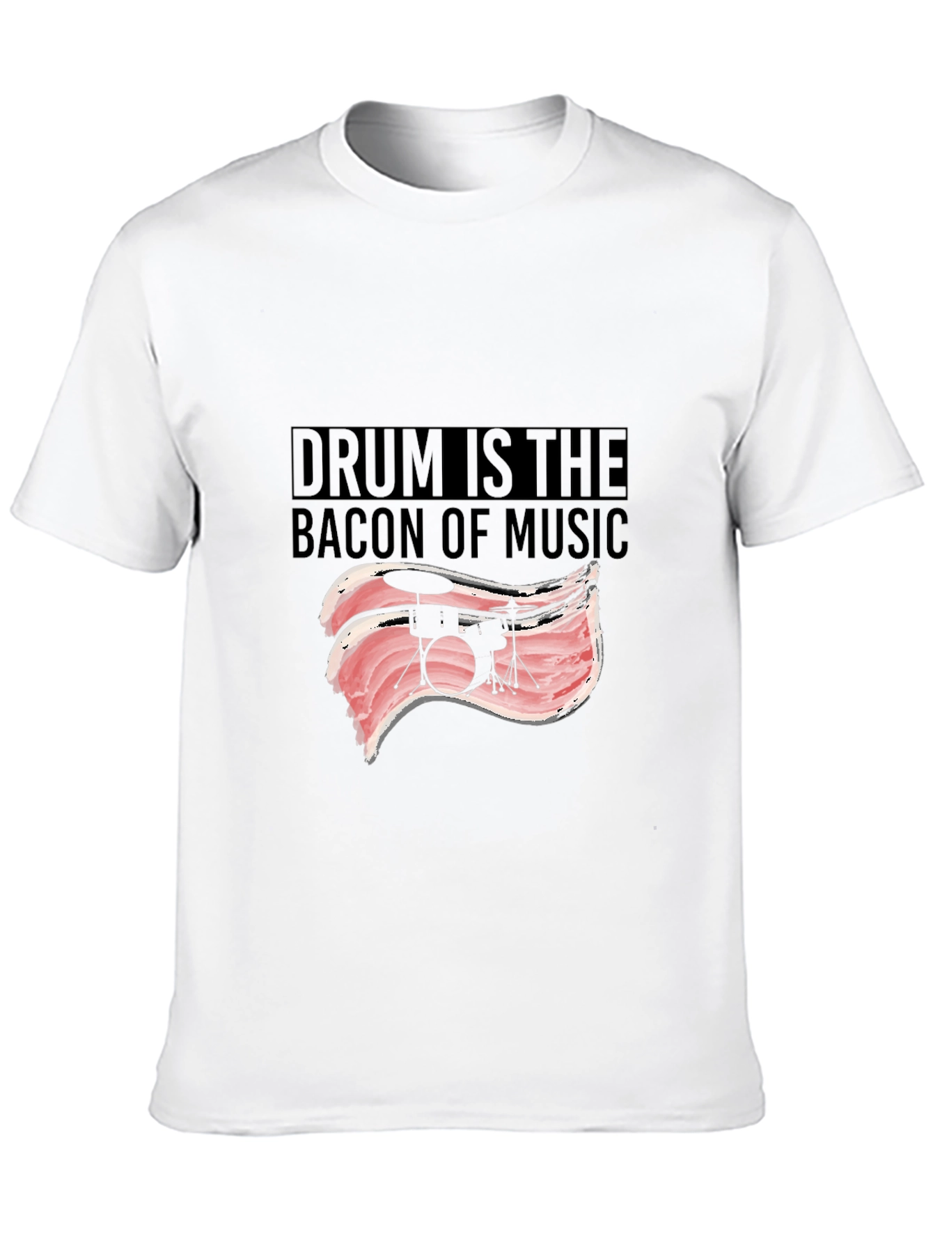 Drum is the Bacon of Music T-Shirt