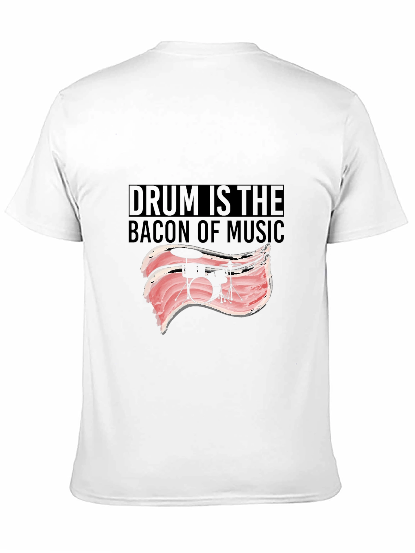 Drum is the Bacon of Music T-Shirt