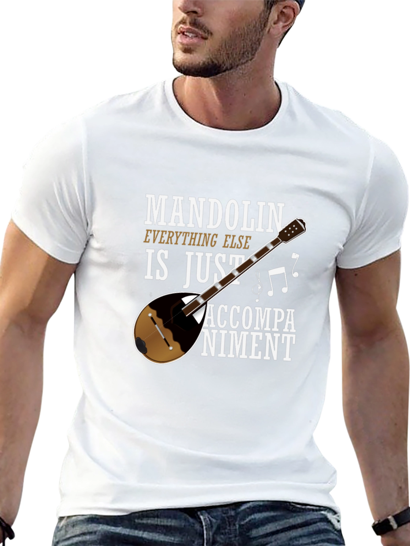 Mandolin Musician Tee: Everything Else Is Just Accompaniment!