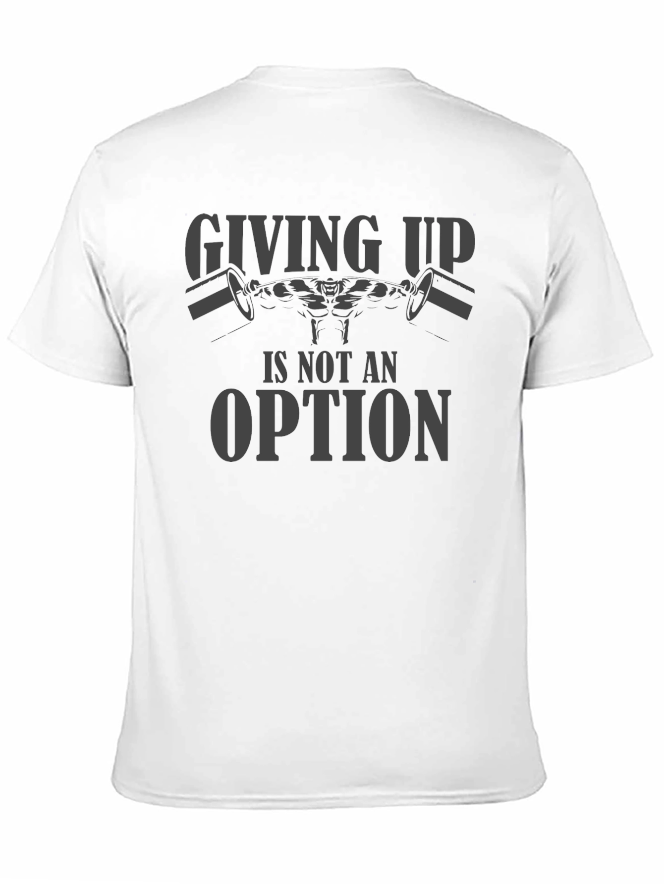 Motivational Gym T-Shirt: Giving Up Is Not An Option