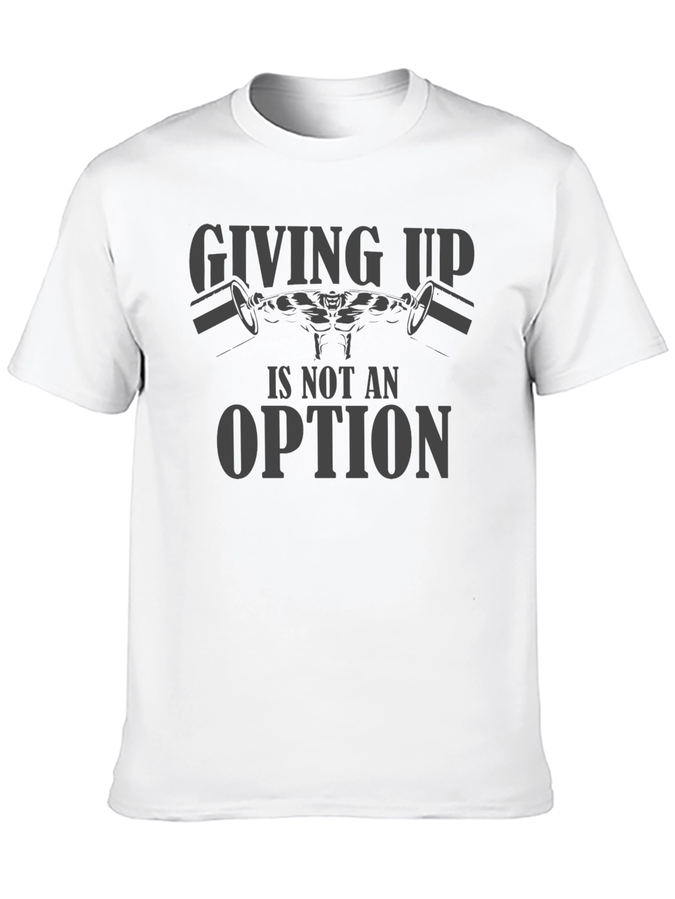 Motivational Gym T-Shirt: Giving Up Is Not An Option