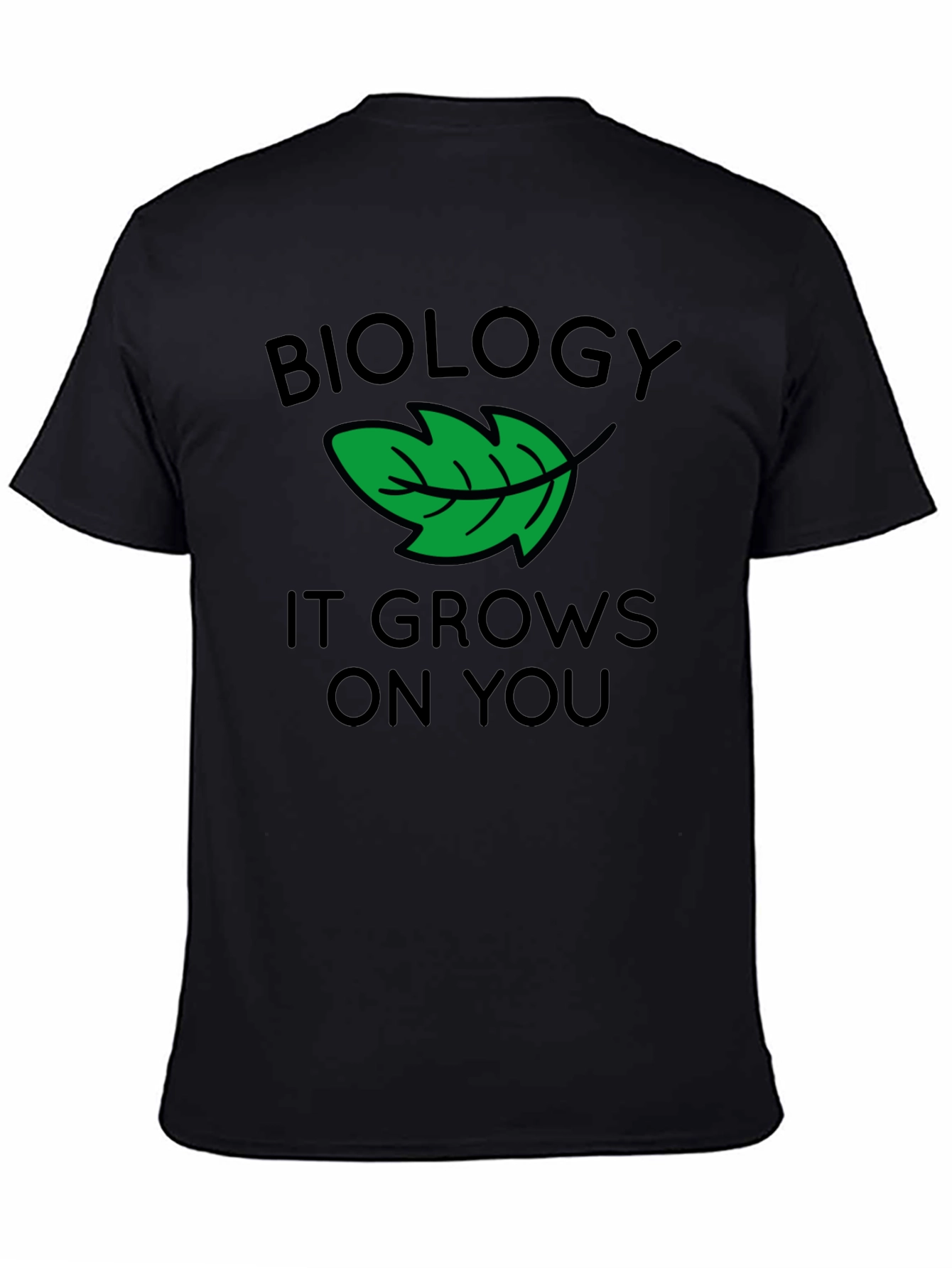 Biology T-Shirt - It Grows On You