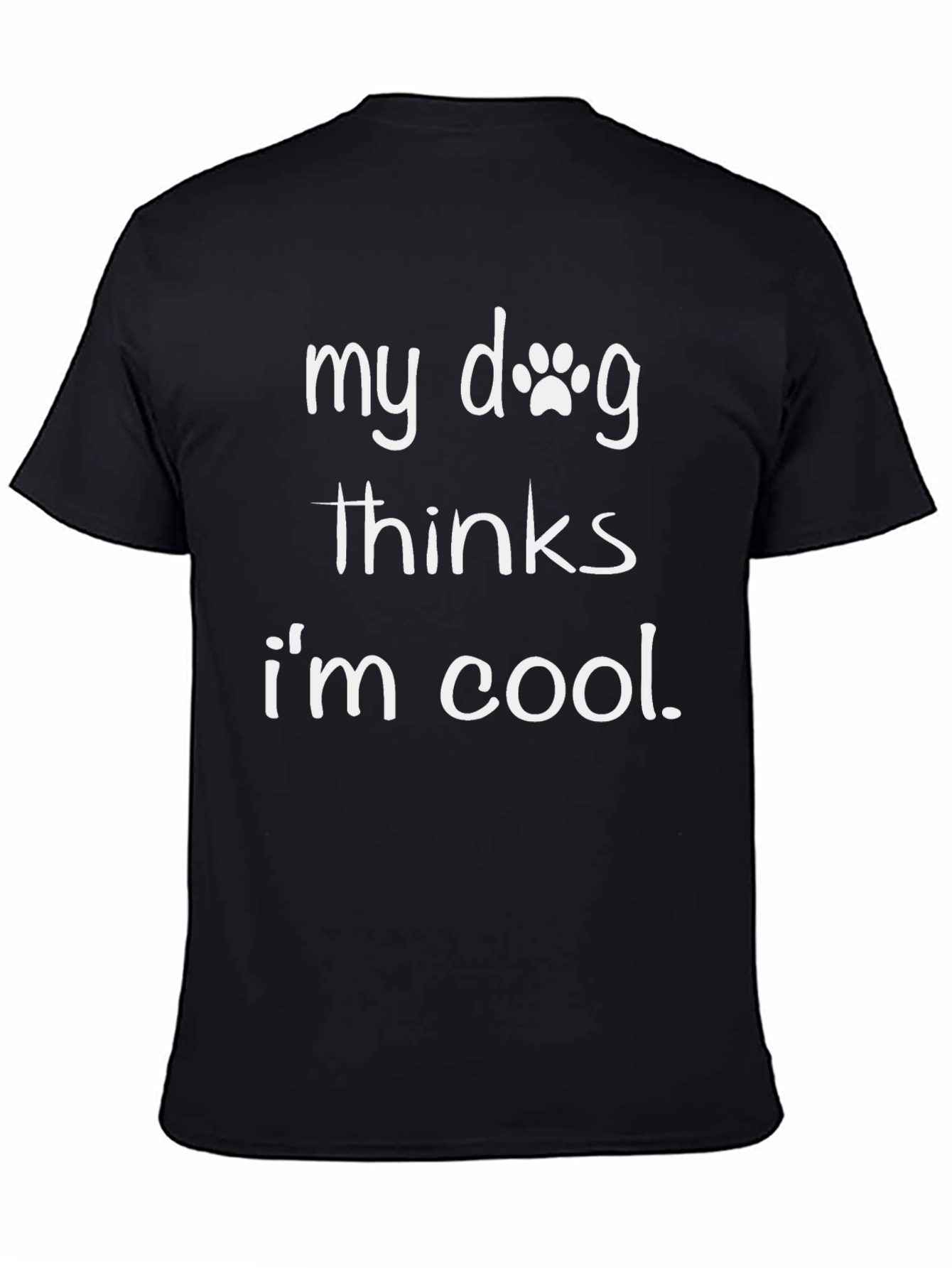 My Dog Thinks Im Cool Black T-Shirt