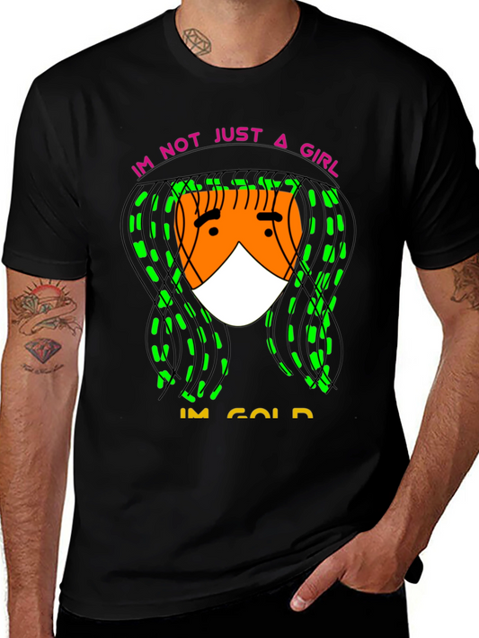 Im Not Just A Girl Im Gold T-Shirt