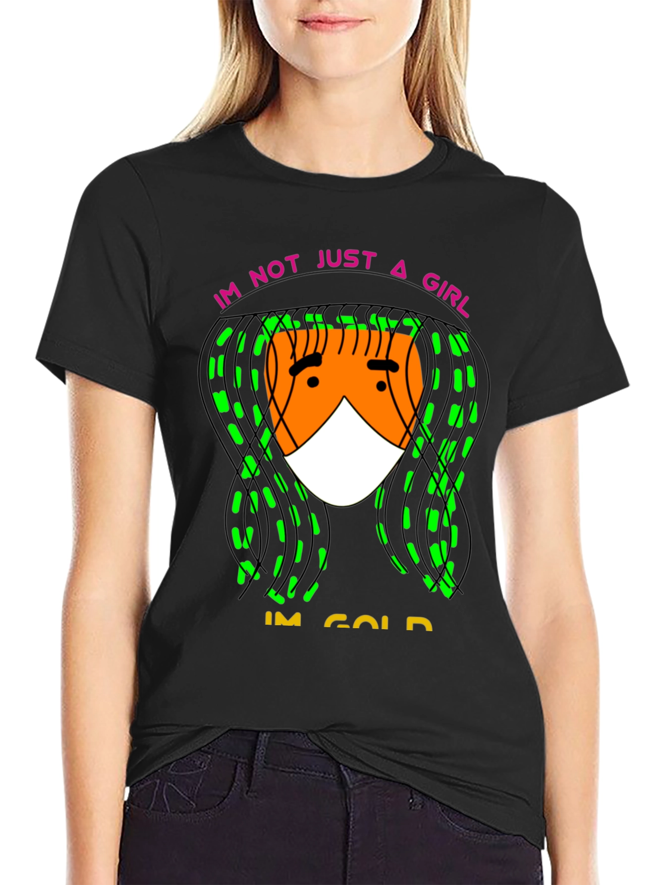 Im Not Just A Girl Im Gold T-Shirt