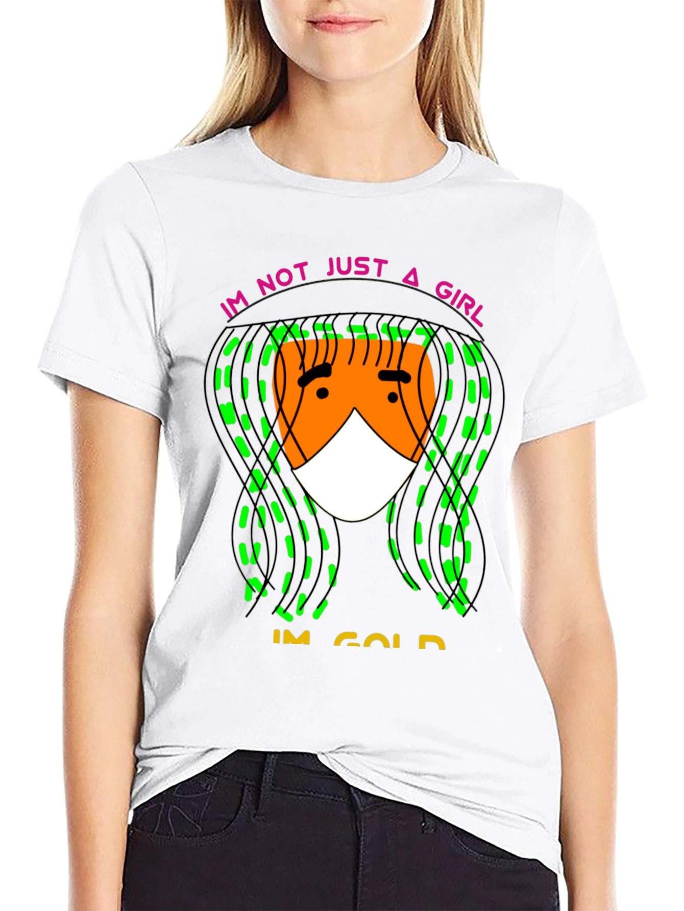 Im Not Just A Girl Im Gold T-Shirt