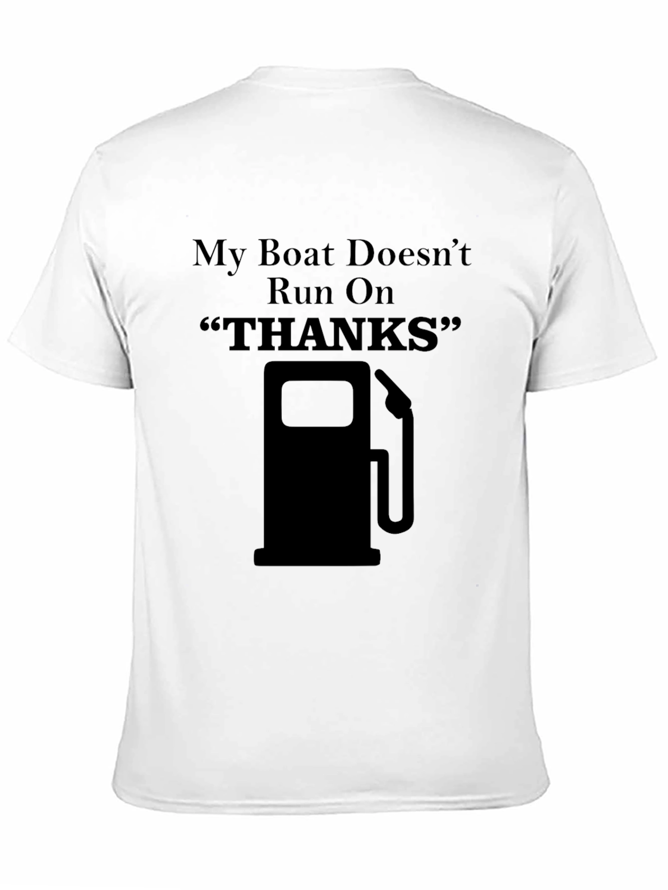 Funny Boating T-Shirt: My Boat Doesnt Run On Thanks