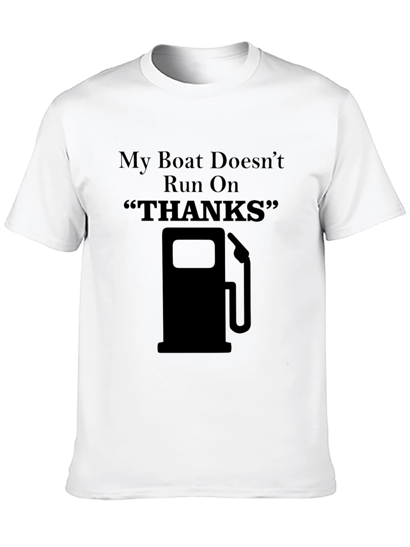 Funny Boating T-Shirt: My Boat Doesnt Run On Thanks