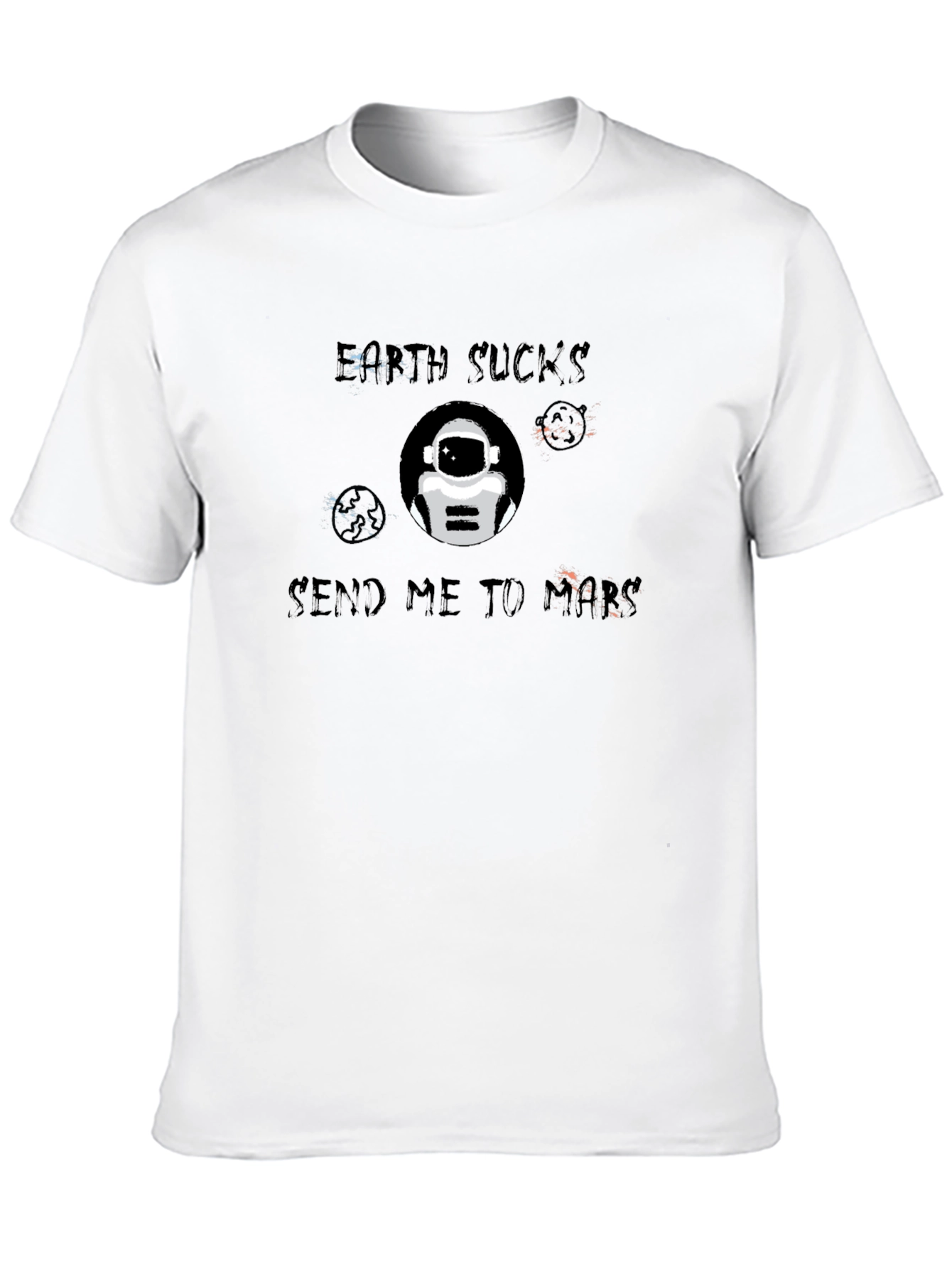 Earth Sucks Send Me To Mars T-Shirt