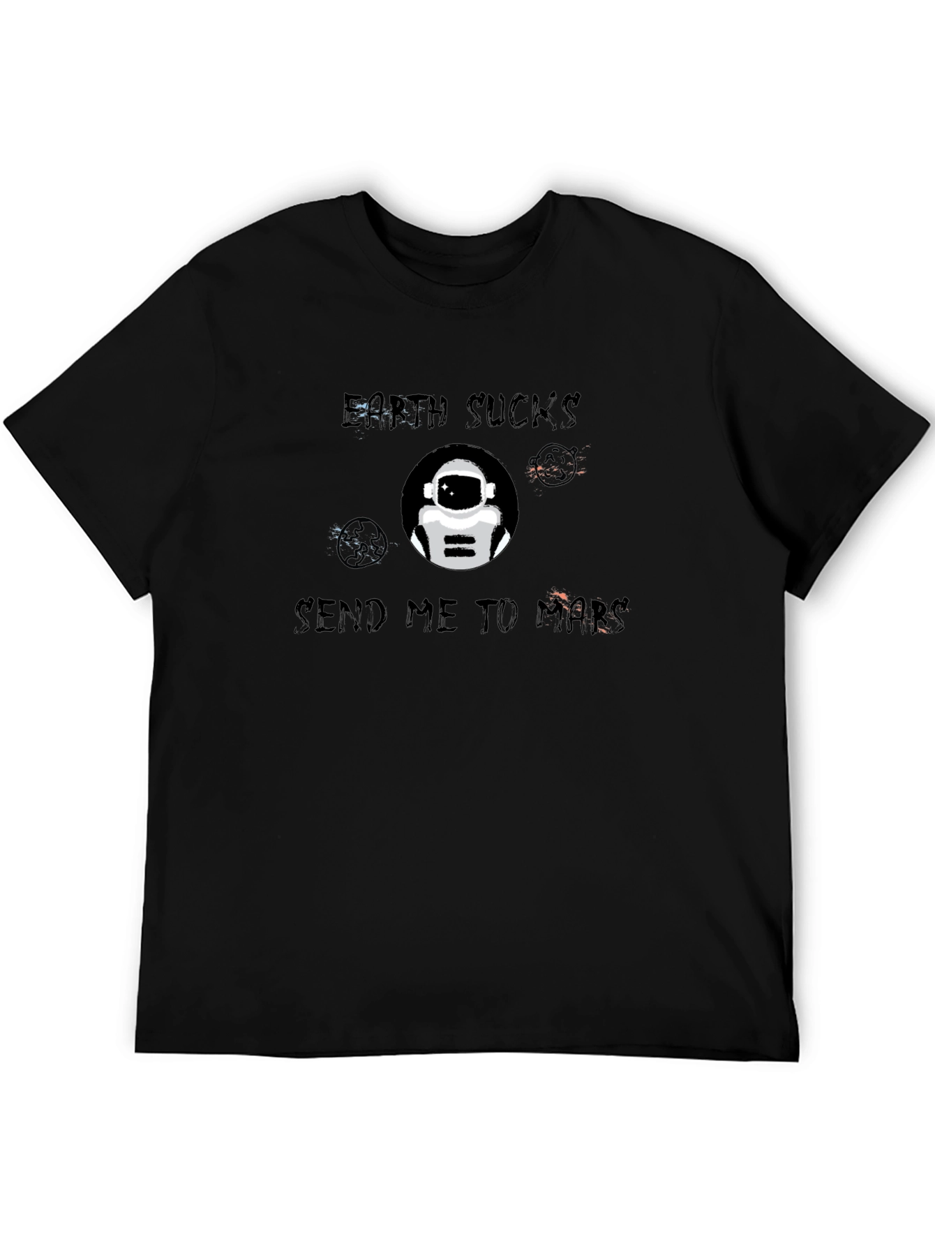 Earth Sucks Send Me To Mars T-Shirt