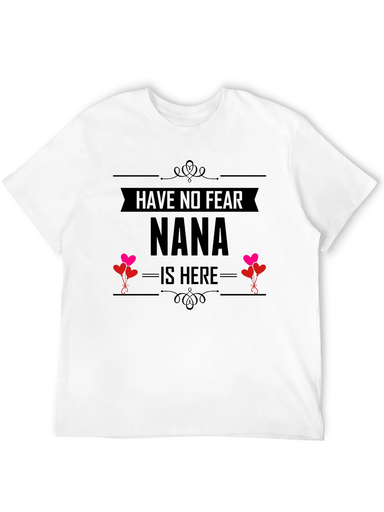 Have No Fear Nana Is Here! T-Shirt