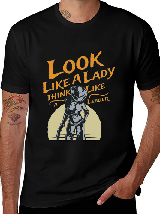 Look Like a Lady T-Shirt - Think Like a Leader