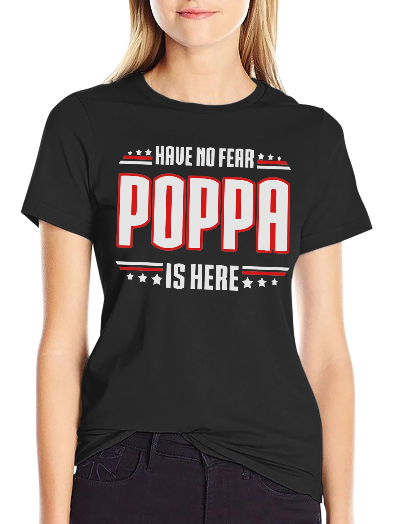 Have No Fear Poppa Is Here - Novelty T-Shirt