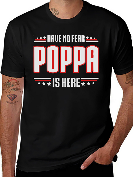 Have No Fear Poppa Is Here - Novelty T-Shirt