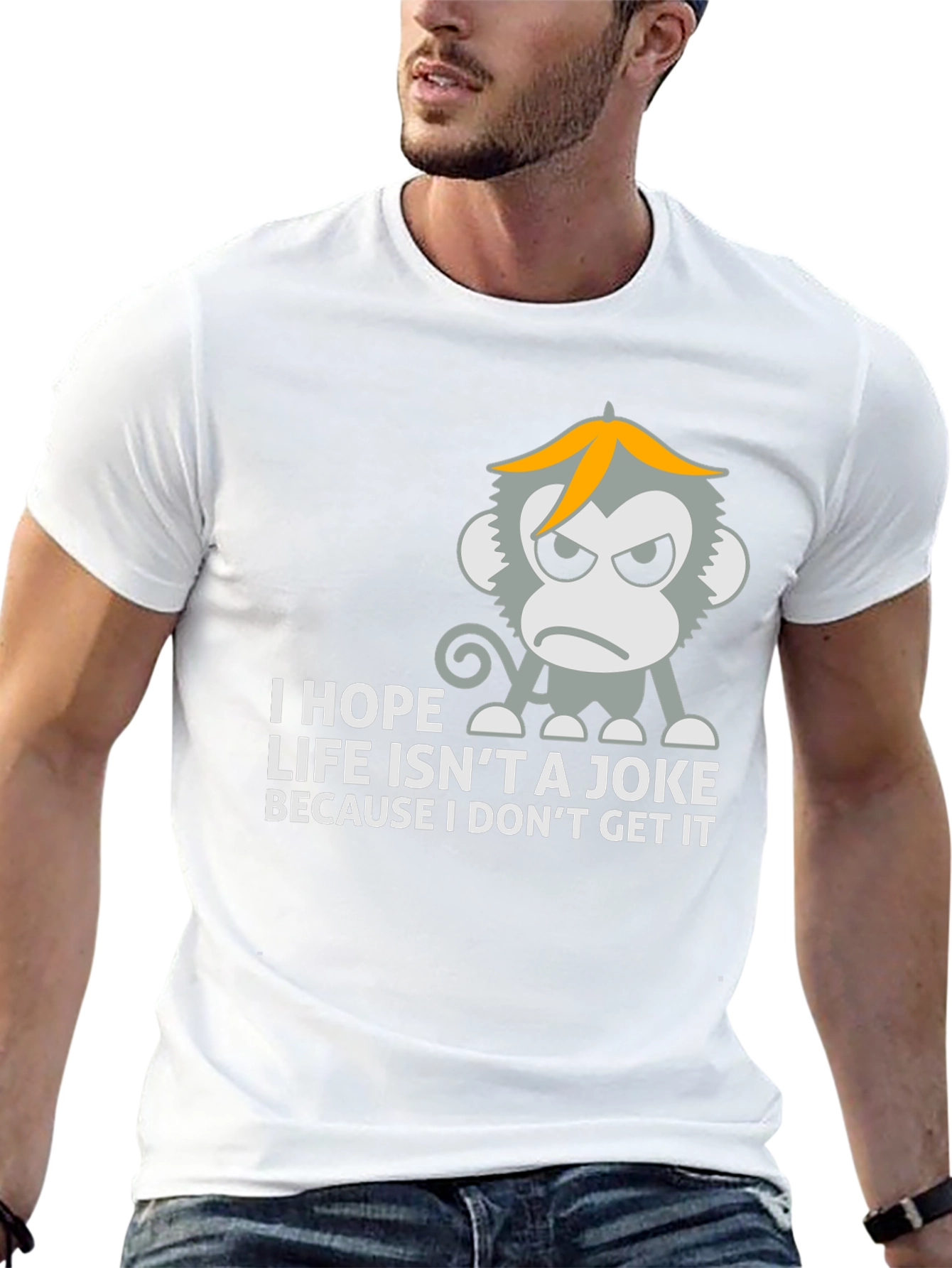 I Hope Life Isnt A Joke Monkey T-Shirt