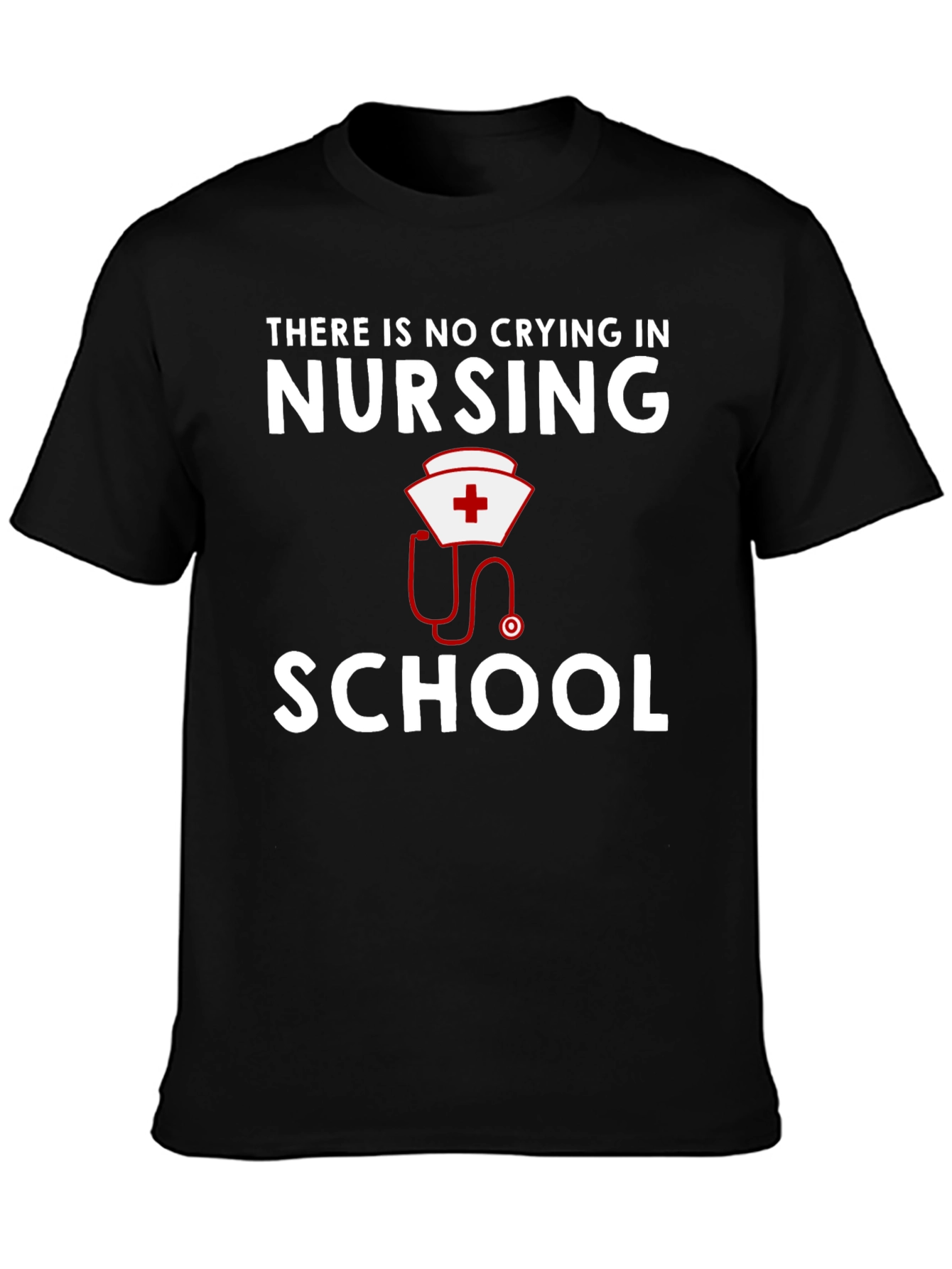 Nursing School T-Shirt: No Crying in Nursing