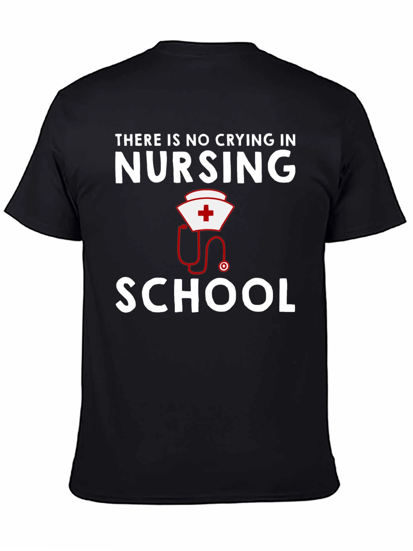 Nursing School T-Shirt: No Crying in Nursing