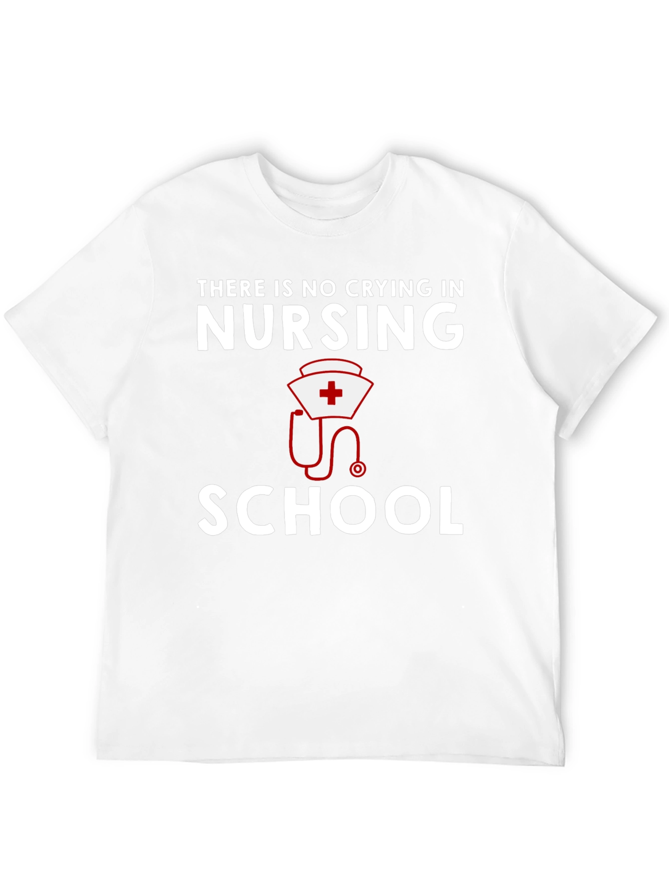 Nursing School T-Shirt: No Crying in Nursing