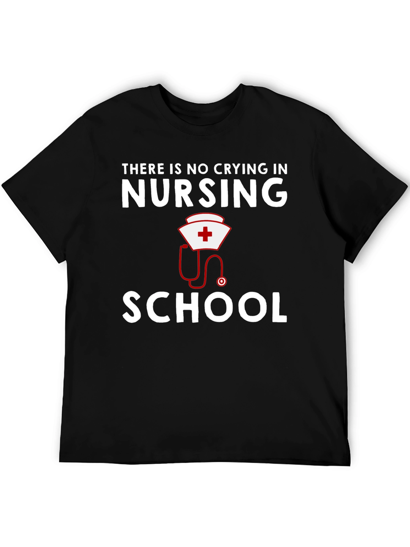 Nursing School T-Shirt: No Crying in Nursing