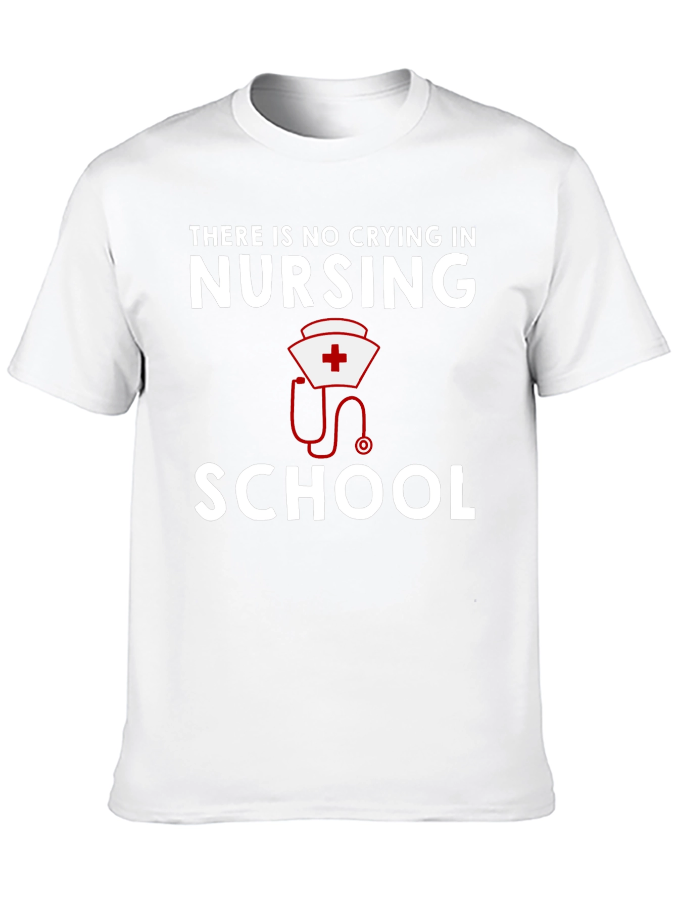 Nursing School T-Shirt: No Crying in Nursing