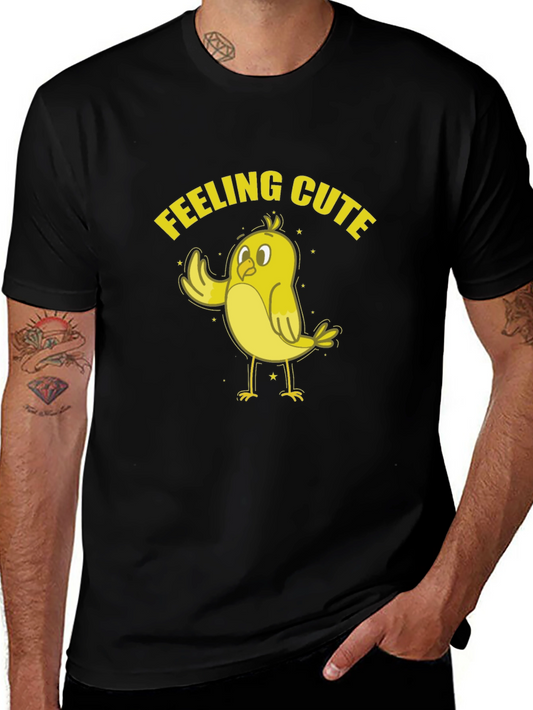 Feeling Cute Chick T-Shirt - Fun & Playful
