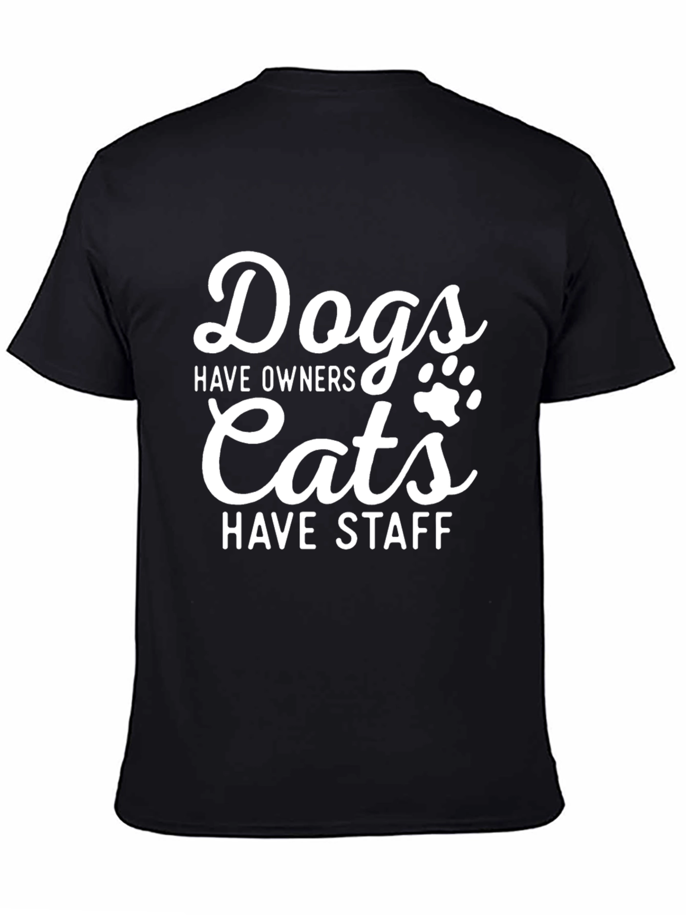 Dogs Have Owners Cats Have Staff T-Shirt