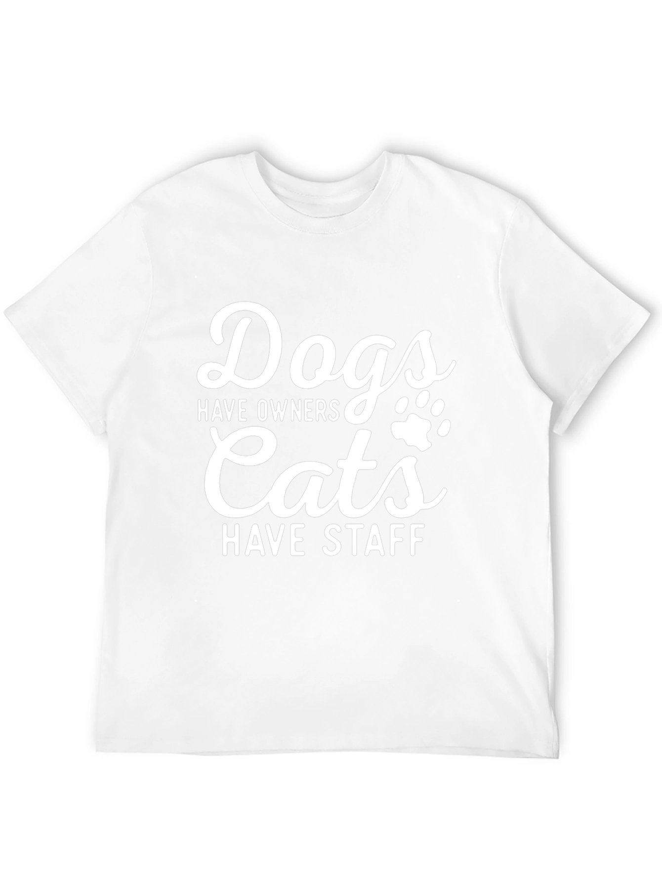Dogs Have Owners Cats Have Staff T-Shirt
