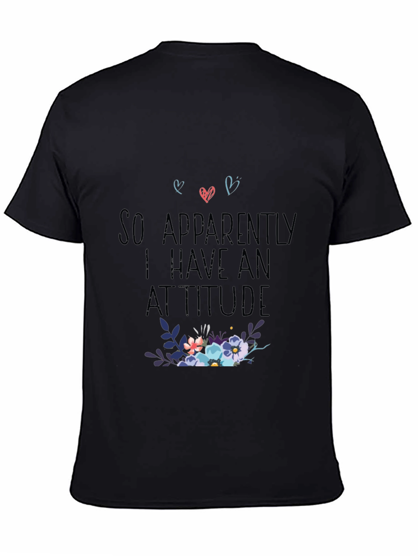 So Apparently I Have An Attitude T-Shirt