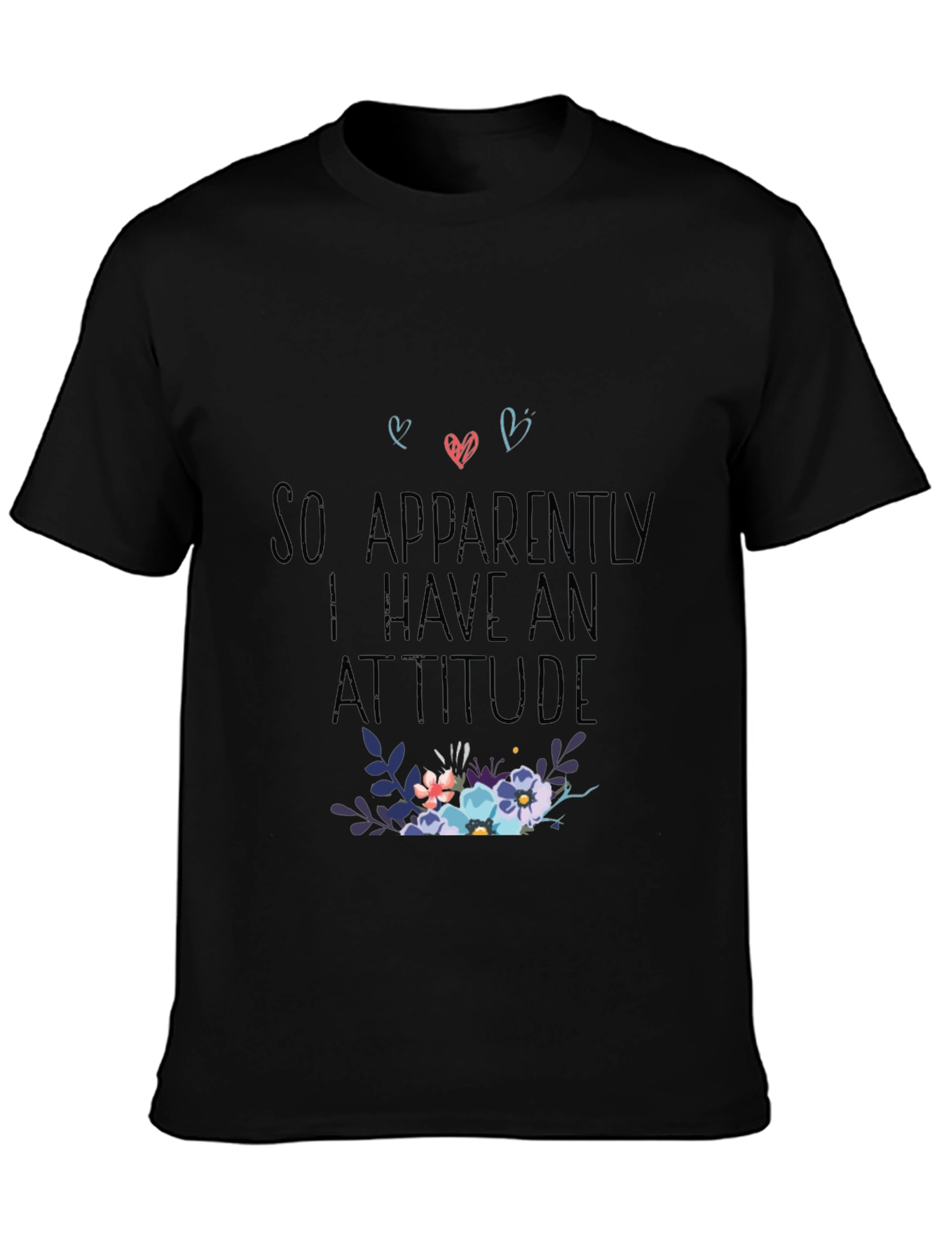 So Apparently I Have An Attitude T-Shirt