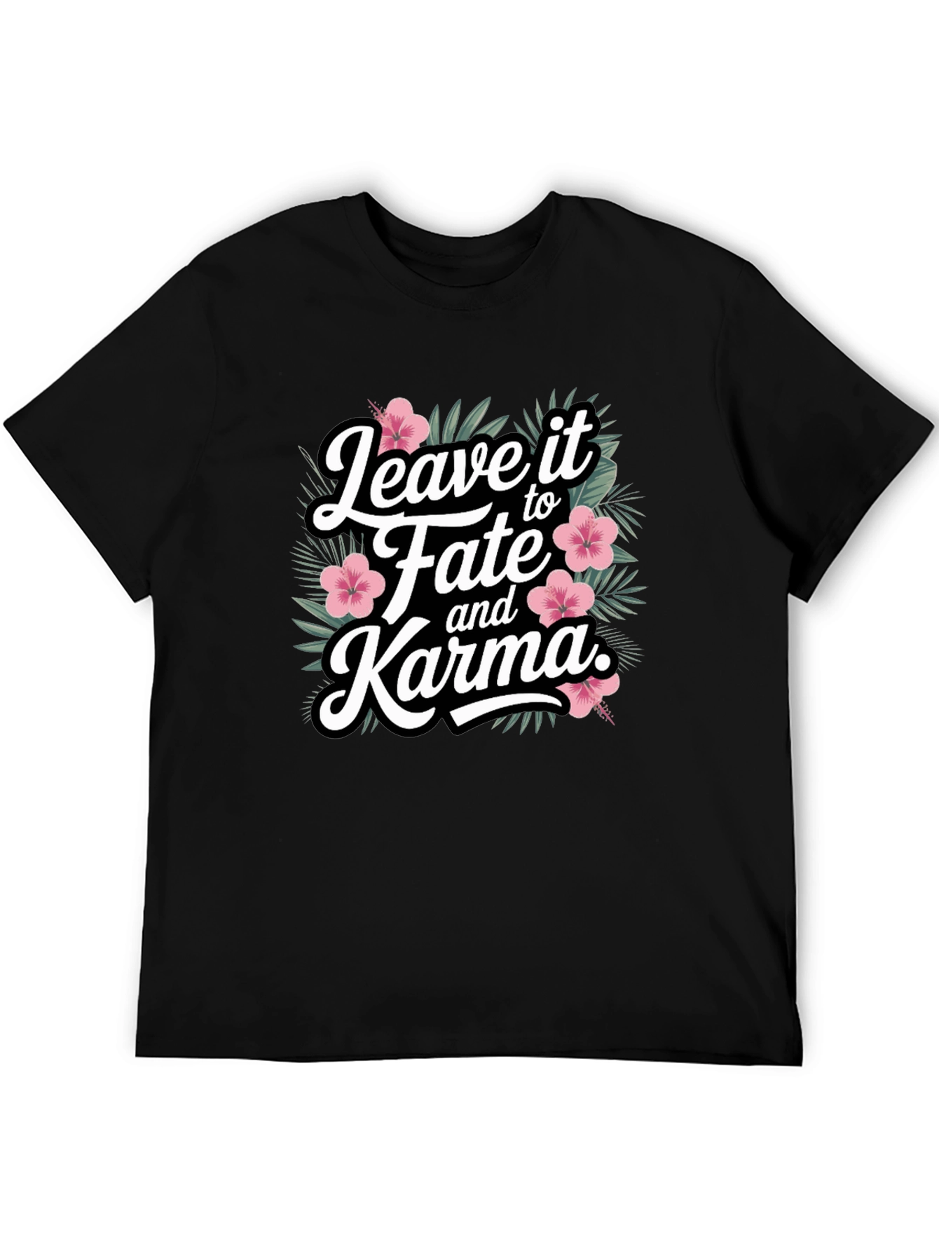 Leave it to Fate and Karma T-Shirt