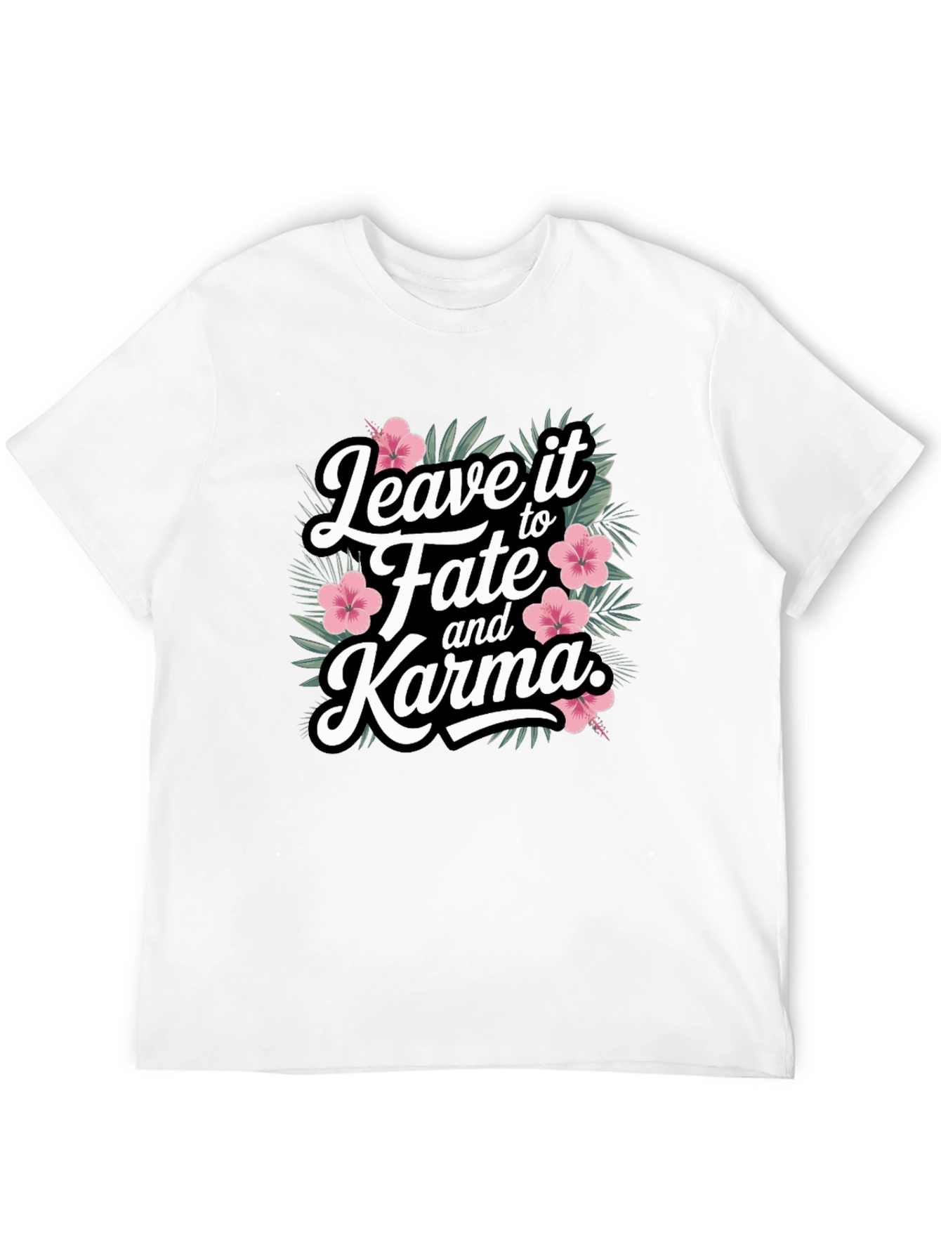 Leave it to Fate and Karma T-Shirt