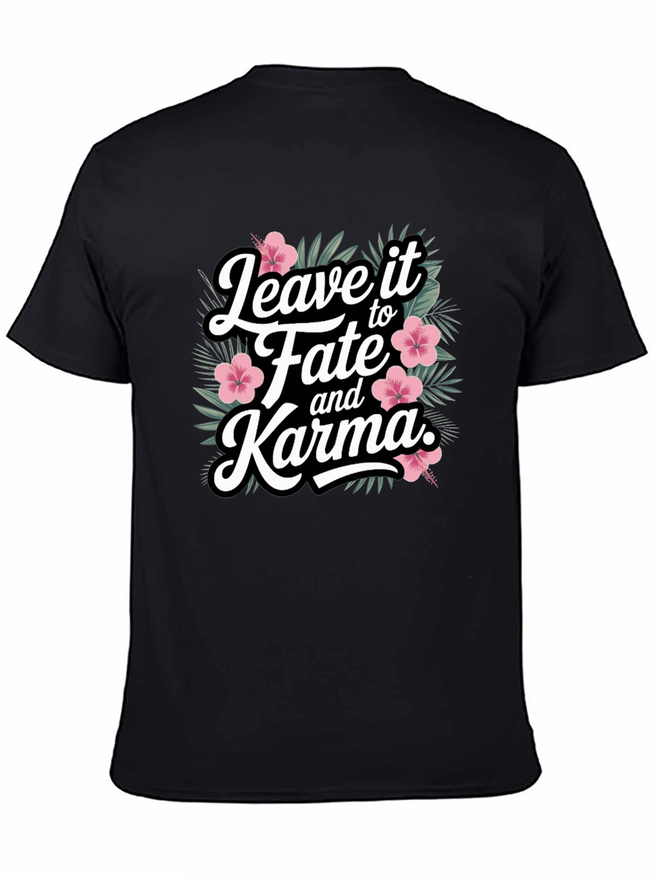 Leave it to Fate and Karma T-Shirt