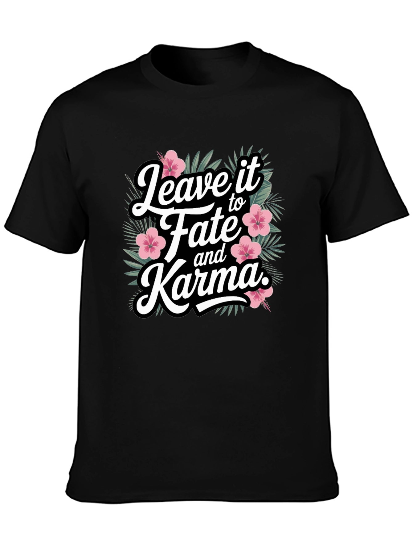 Leave it to Fate and Karma T-Shirt