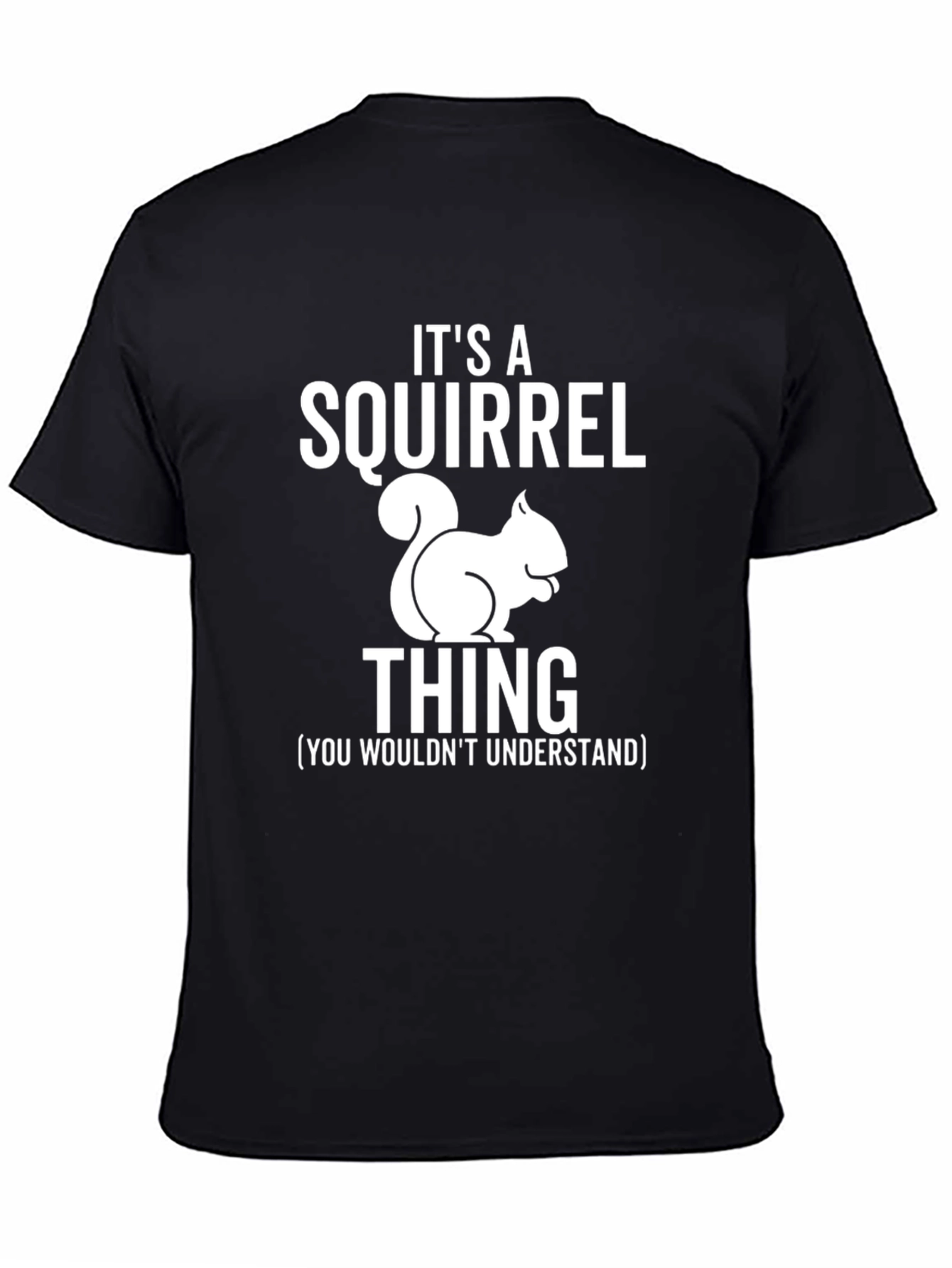 Its a Squirrel Thing Black T-Shirt