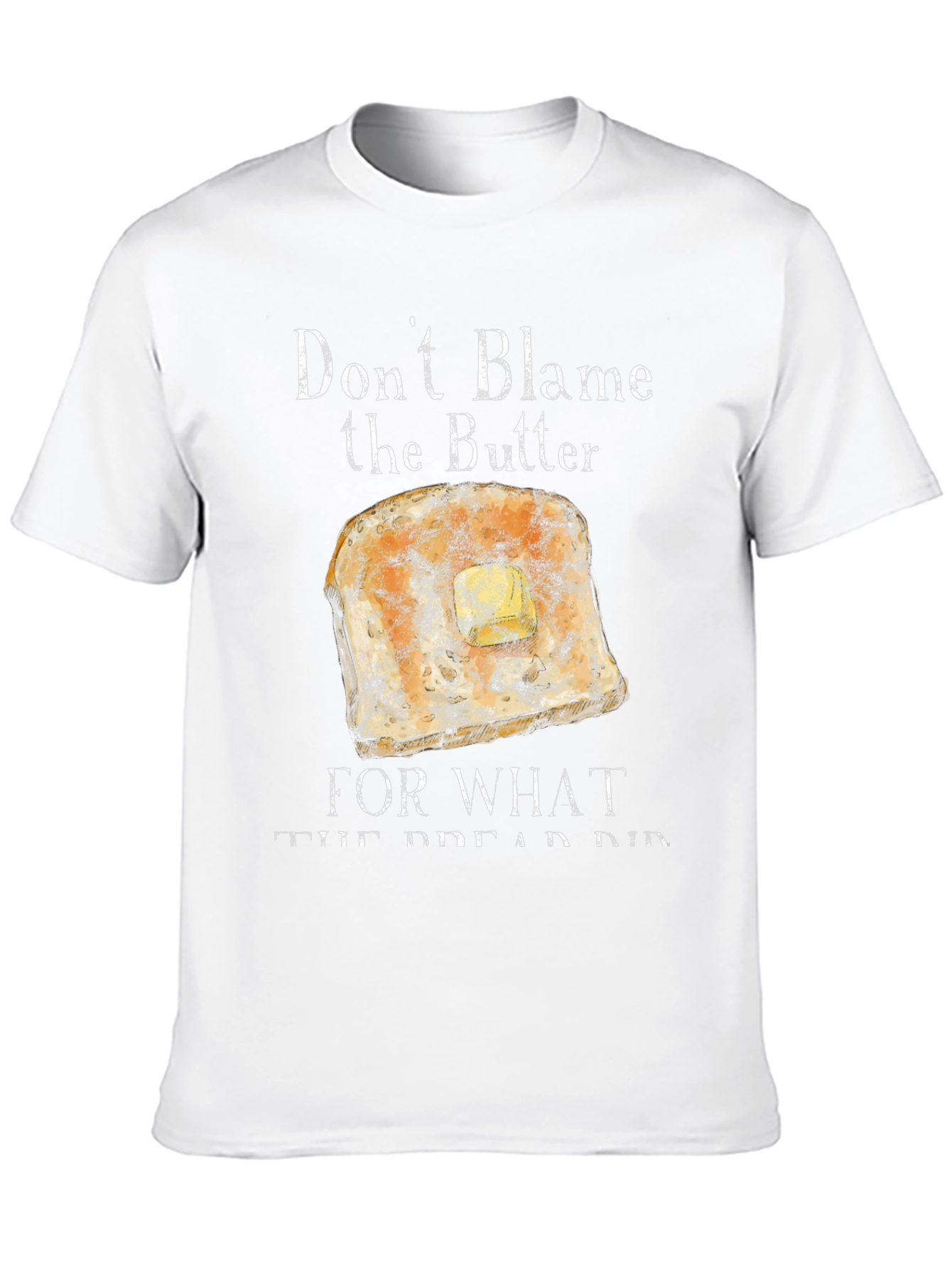 Dont Blame the Butter T-Shirt