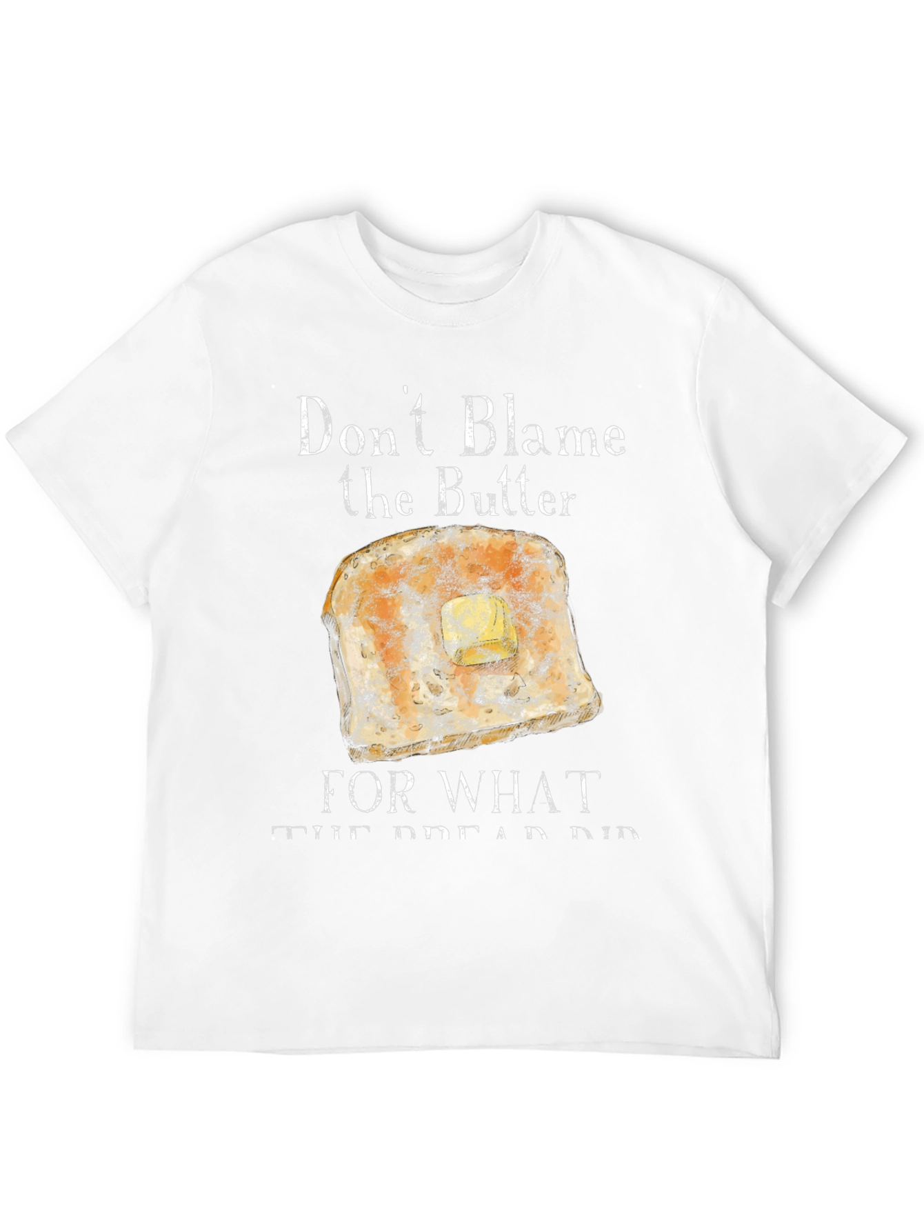 Dont Blame the Butter T-Shirt