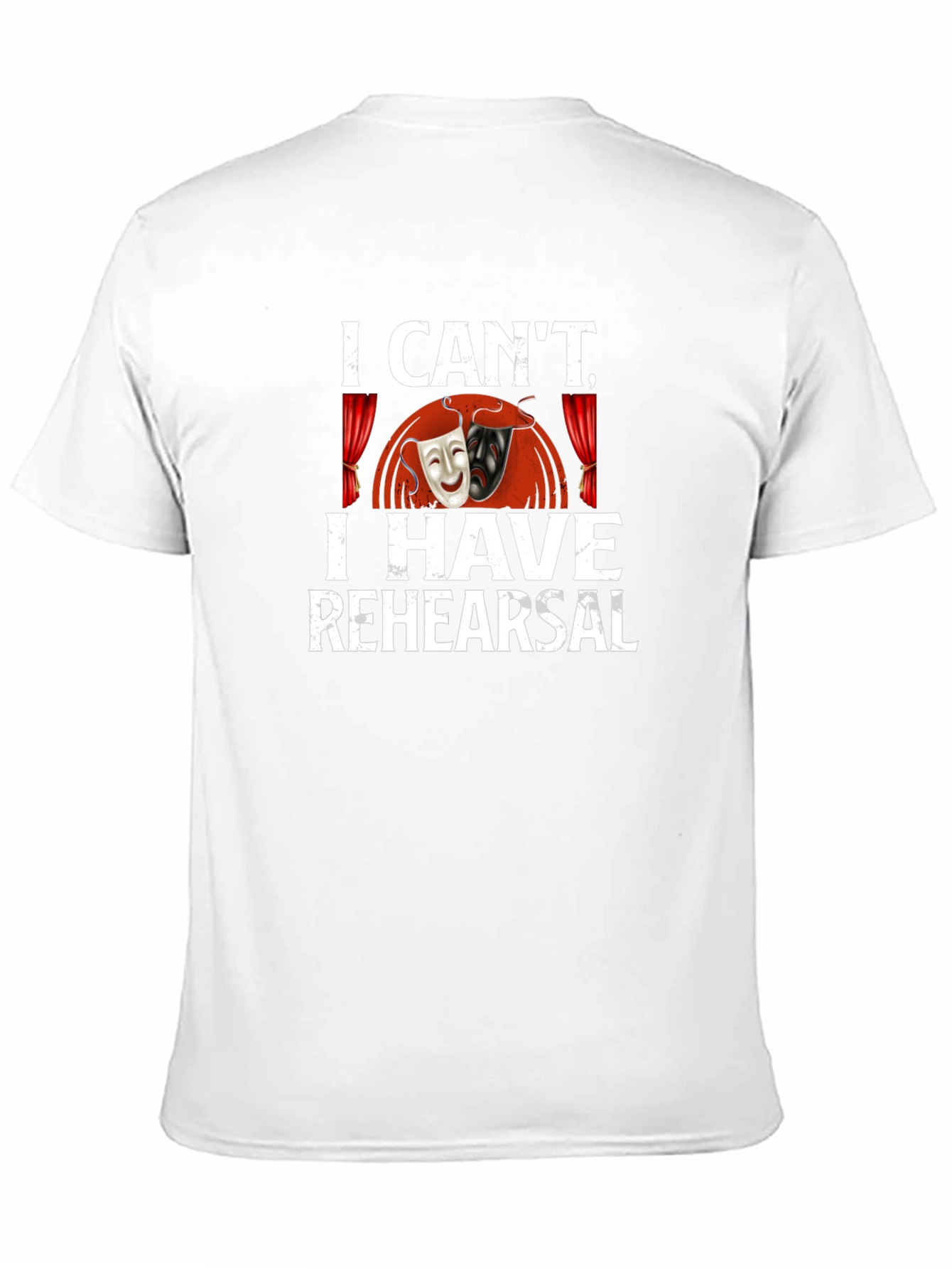 I Cant I Have Rehearsal Graphic T-Shirt