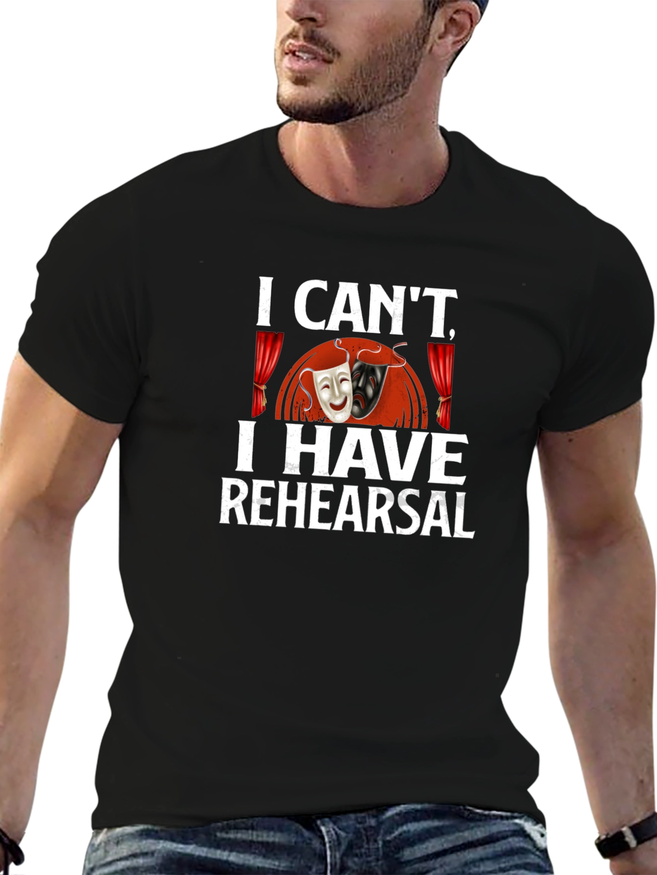 I Cant I Have Rehearsal Graphic T-Shirt