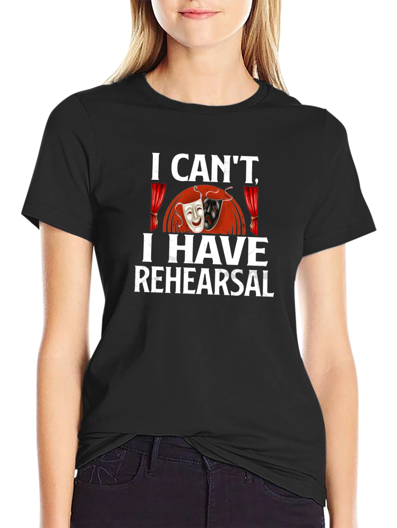 I Cant I Have Rehearsal Graphic T-Shirt